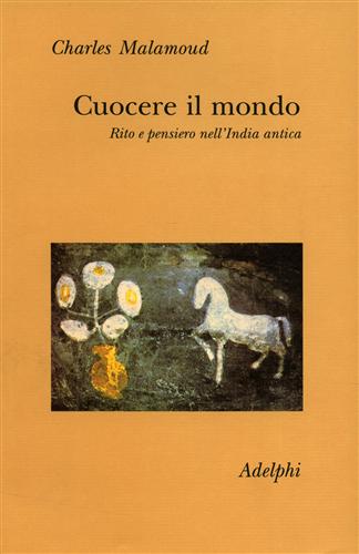 9788845911033-Cuocere il mondo. Rito e pensiero nell'India antica.