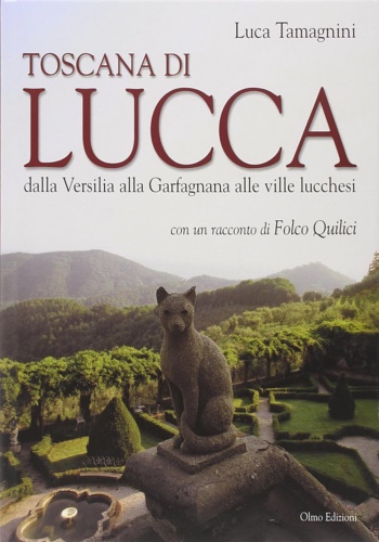 9788886967020-Toscana di Lucca dalla Versilia alla Garfagnana alle ville lucchesi.