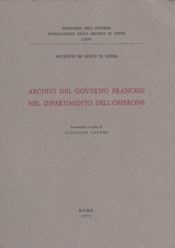 Archivi del Governo francese nel dipartimento dell'Ombrone. Inventario.