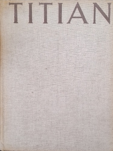Titian. The Paintings and Drawings.