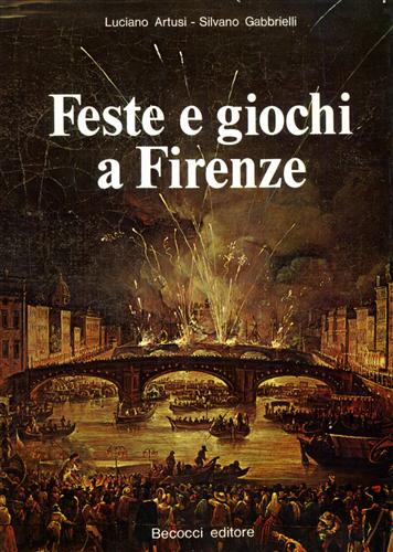 Feste e giochi a Firenze.