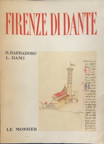 Firenze di Dante. La città-La storia-La vita-Dante.
