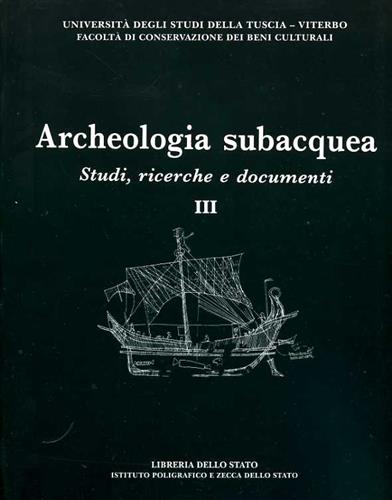 9788824035583-Archeologia subacquea. Vol.III: Studi, ricerche e documenti.