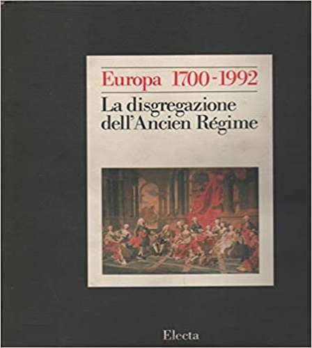 Europa moderna. La disgregazione dell'Ancien Régime.