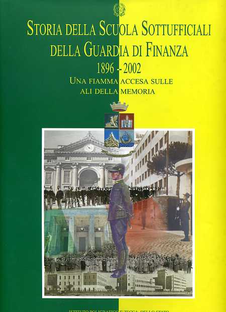 9788824034982-Storia della Scuola Sottufficiali della Guardia di Finanza. (1896-2002). Una fia