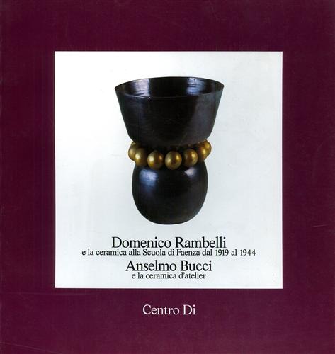 9788870381764-Domenico Rambelli e la ceramica alla Scuola di Faenza dal 1919 al 1944. Anselmo