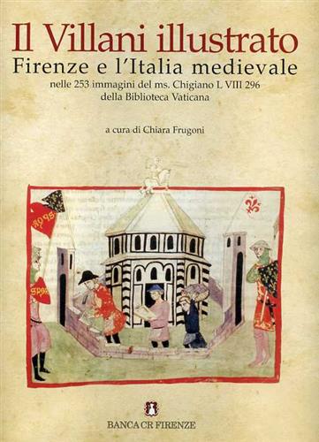 9788871669168-Il Villani illustrato. Firenze e l'Italia medievale nelle 253 immagini del ms. C