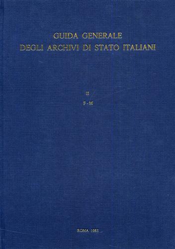 Guida Generale degli Archivi di Stato Italiani. Vol.II: F-M.