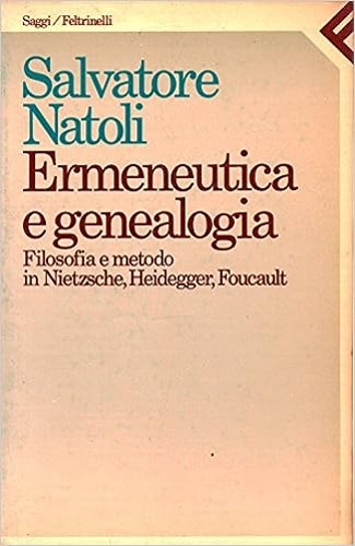 9788807080623-Ermeneutica e genealogia. Filosofia e metodo in Nietzsche Heidegger, Foucault.