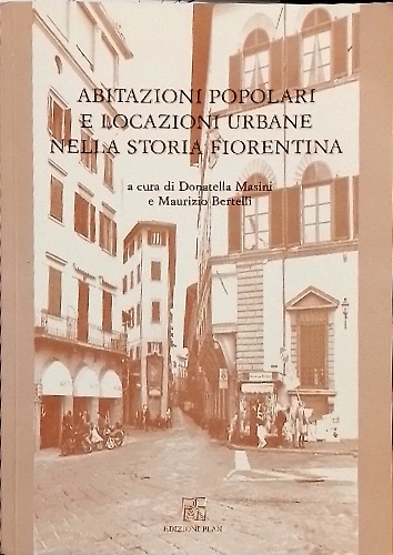 Abitazioni popolari e locazioni urbane nella storia fiorentina.