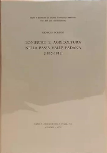 Bonifiche e Agricoltura nella Bassa Valle Padana (1860-1915).