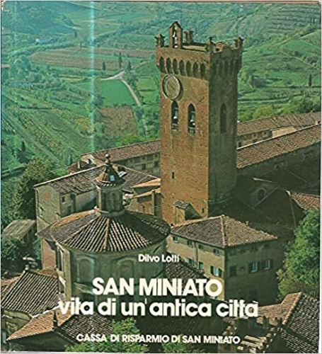 San Miniato vita di un'antica città.