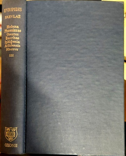 Fabulae. Tomus III:Helena, Phoenissae, Orestes, Bacchae, Iphigenia Aulidensis, R