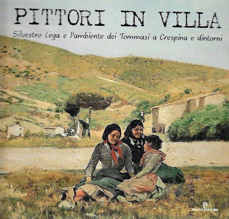Pittori in Villa. Silvestro Lega e l'ambiente dei Tommasi a Crespina e dintorni.