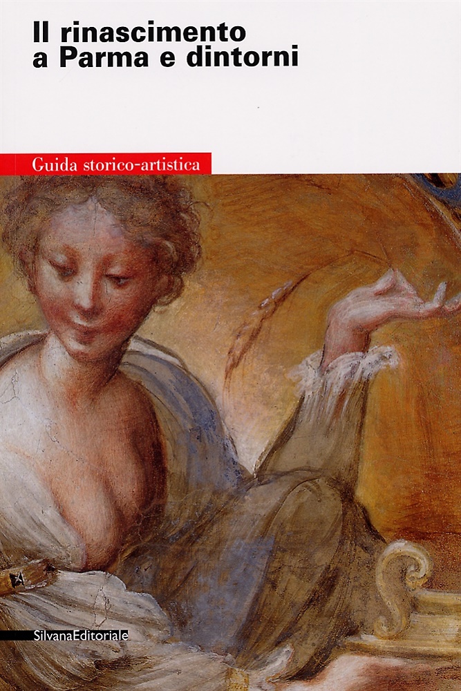 9788882154950-Il Rinascimento a Parma e dintorni. Guida Storico-Artistica.