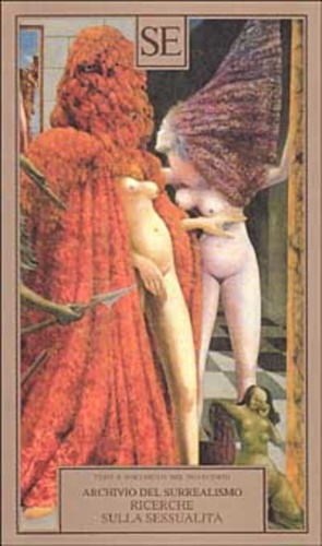 9788877105226-Archivio del surrealismo. Ricerche sulla sessualità. Gennaio 1928-agosto 1932.
