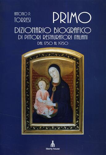 Primo dizionario biografico di pittori restauratori italiani dal 1750 al 1950.