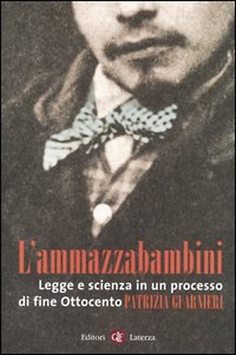 9788842079231-L'Ammazzabambini. Legge e scienza in un processo di fine Ottocento.