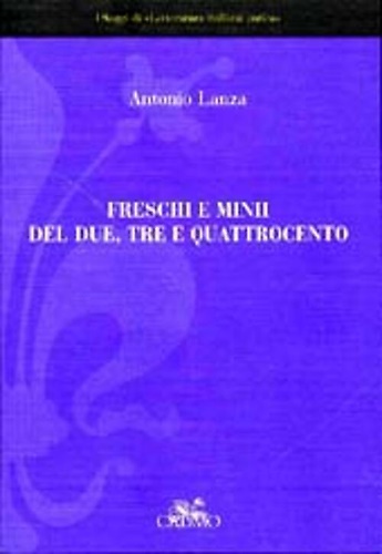 9788879233422-Freschi e minii del Due, Tre e Quattrocento : saggi di letteratura italiana anti