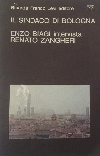 Il sindaco di Bologna. Enzo Biagi intervista Renato Zangheri.