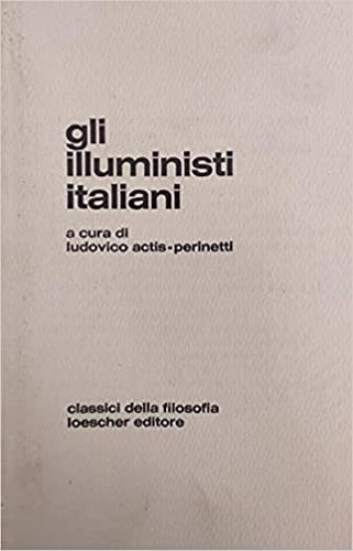 Gli illuministi italiani.Una antologia degli scritti di Filangieri, Pagano,Becca