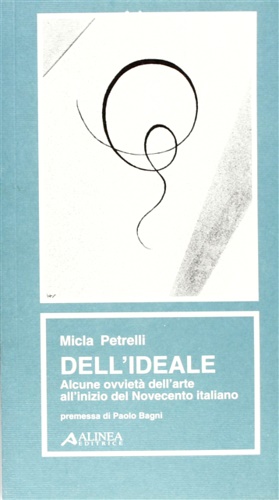 9788881253883-Dell'Ideale. Alcune ovvietà dell'arte all'inizio del Novecento italiano.
