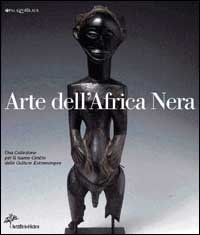 9788881188048-Arte dell'Africa Nera. Una Collezione per il nuovo Centro delle Culture Extraeur
