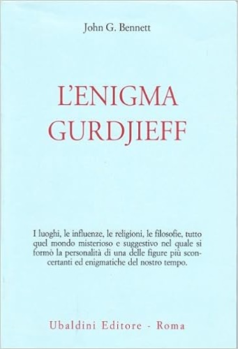  L'enigma Gurdjieff. I luoghi, le influenze, le  religioni, le filosofie - Bennet,J.G. - 9788834007631