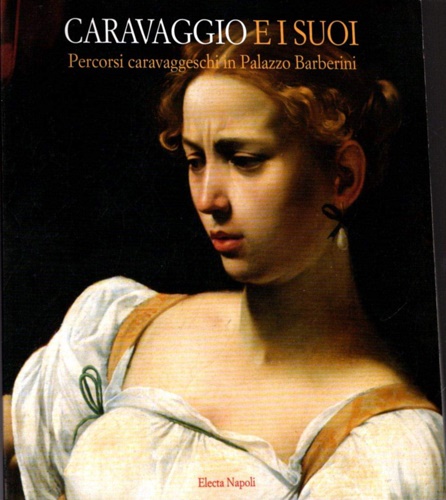 9788843587810-Caravaggio e i suoi. Percorsi caravaggeschi da Palazzo Barberini.
