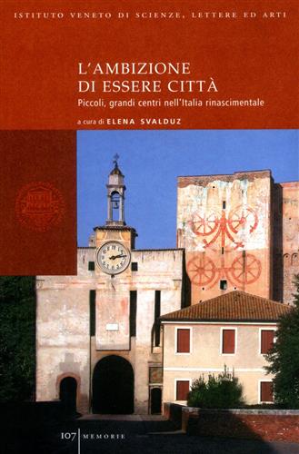 9788888143521-L'ambizione di essere città. Piccoli, grandi centri nell'Italia rinascimentale.