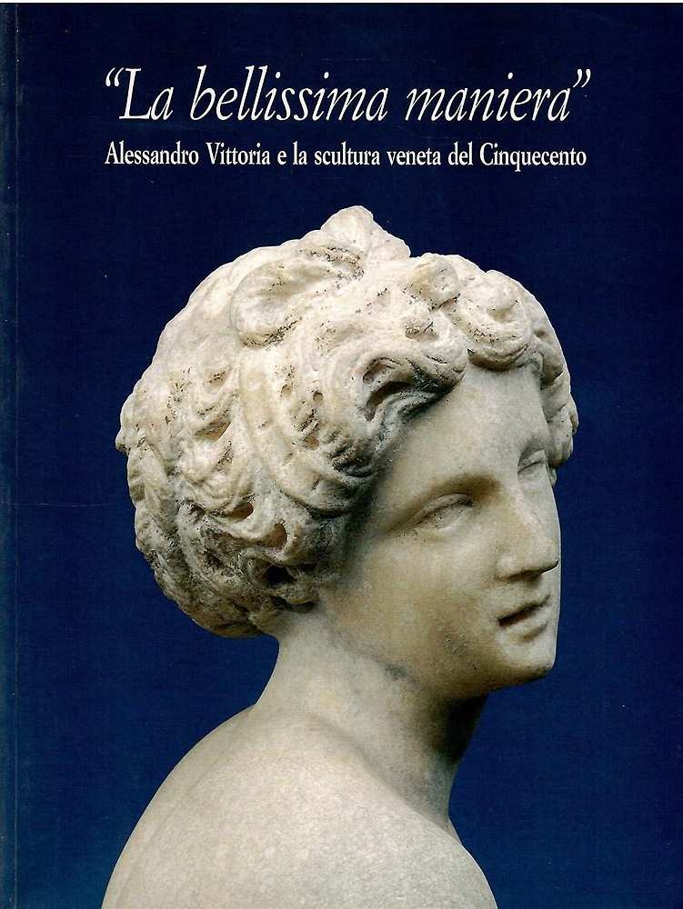 9788886602082-La bellissima maniera. Alessandro Vittoria e la scultura veneta del Cinquecento.