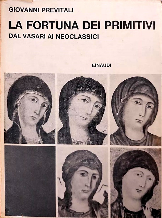 La fortuna dei primitivi dal Vasari ai neoclassici.