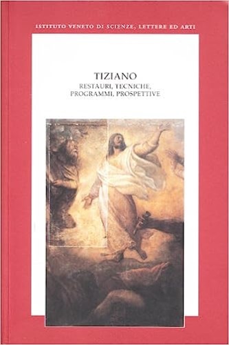 9788888143408-Tiziano. Restauri, tecniche, programmi, prospettive.