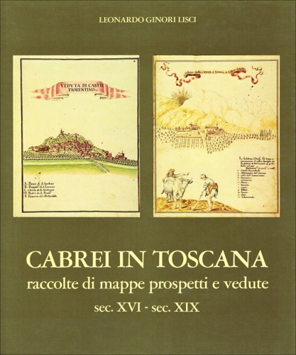 Cabrei in Toscana raccolte di mappe, prospetti e vedute sec.XVI-sec.XIX.