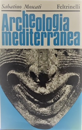 Archeologia mediterranea. Missioni e scoperte recenti in Asia,Africa,Europa.