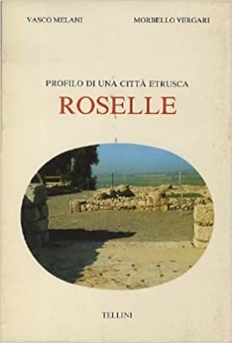 Profilo di una città etrusca. Roselle.