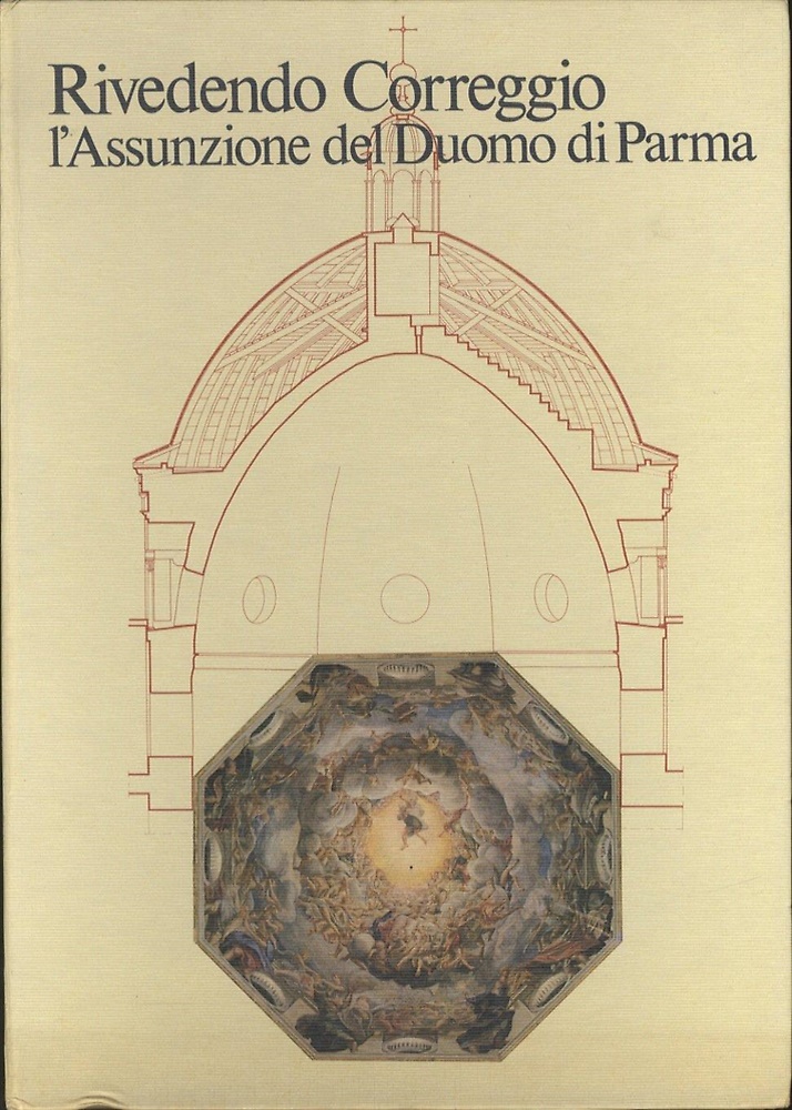 Rivedendo Correggio. L'Assunzione del Duomo di Parma