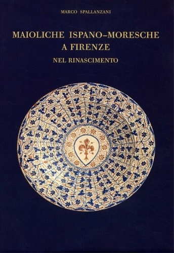 9788872423264-Maioliche ispano-moresche a Firenze nel Rinascimento.