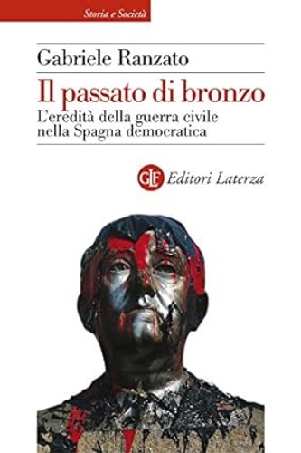 9788842080589-Il passato di bronzo. L'eredità della guerra civile nella Spagna democratica.
