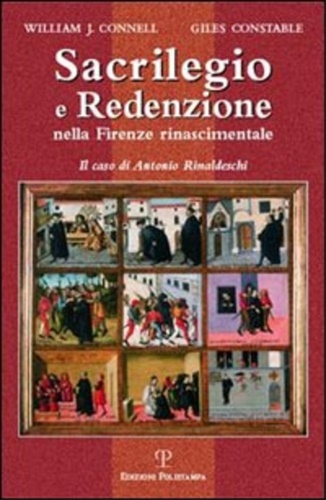 9788859601197-Sacrilegio e Redenzione nella Firenze Rinascimentale. Il caso di Antonio Rinalde