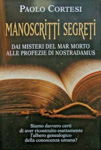 9788854103221-Manoscritti segreti. Dai manoscritti del Mar Morto alle profezie di Nostradamus.