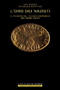 9788882896232-L'oro dei nazisti. La sensazionale storia della più grande rapina del mondo e de