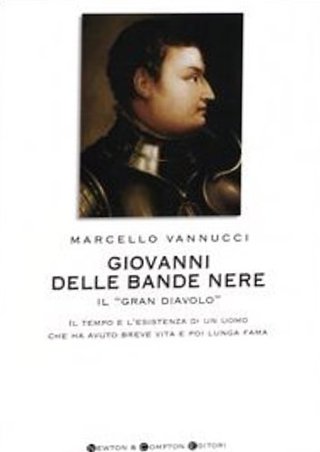 9788854100091-Giovanni dalle Bande Nere. Il Gran Diavolo. Il tempo e l'esistenza di un uomo ch