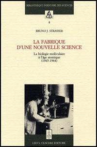 9788822254962-La fabrique d’une nouvelle science. La biologie moléculaire a l’âge atomique (19