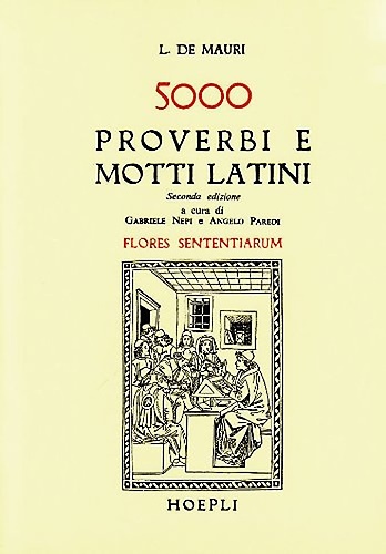 9788820309923-5000 proverbi e motti latini. Flores sententiarum. Raccolta di sentenze,proverbi