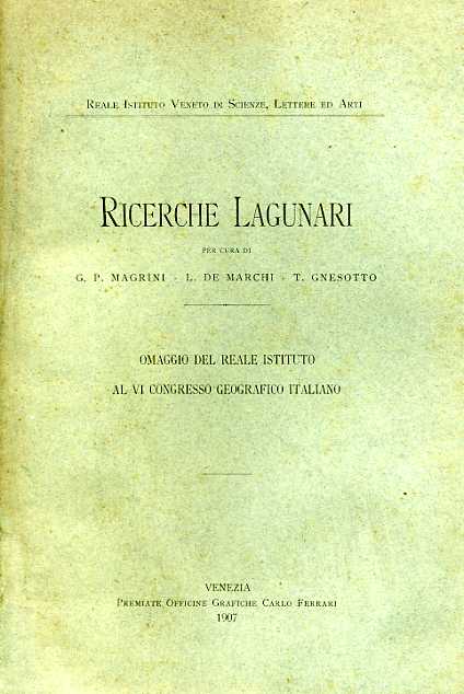 Ricerche Lagunari. Omaggio del Reale Istituto al VI Congresso Geografico Italian