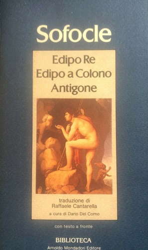 Edipo Re. Edipo a Colono. Antigone.