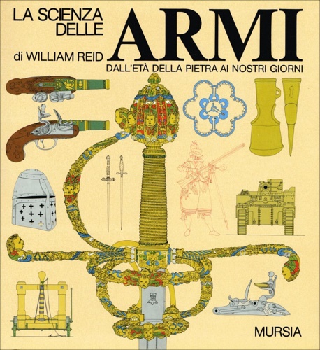 La scienza delle armi dall'età della pietra ai nostri giorni.