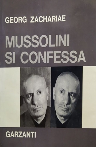 Mussolini si confessa. Rivelazioni del medico tedesco inviato da Hitler al Duce.