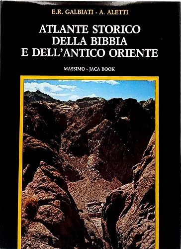 Atlante storico della bibbia e dell'antico oriente. Dalla preistoria alla caduta